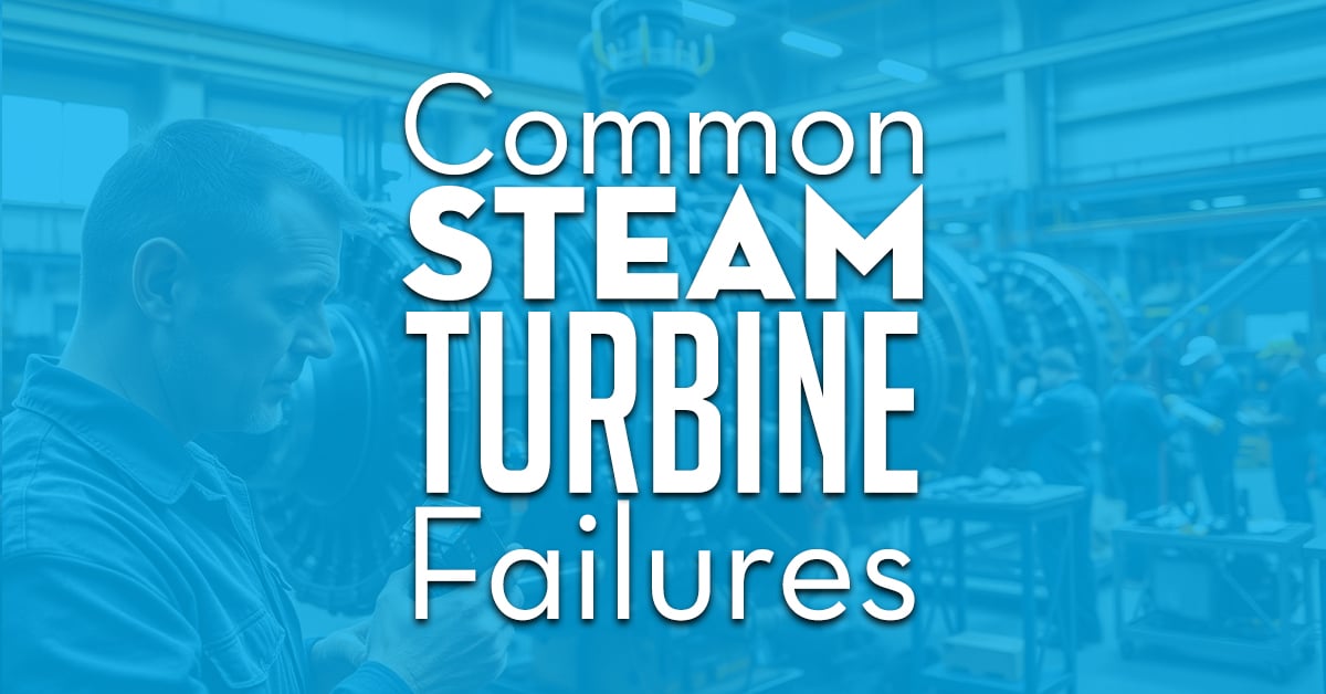 Common Steam Turbine Failures Common Steam Turbine Failures