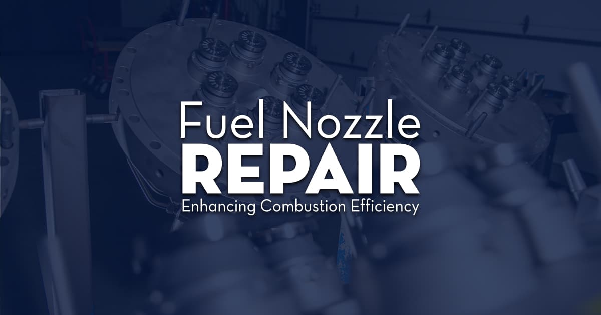 Fuel Nozzle Repair Enhacing Combustion Efficiency Fuel Nozzle Repair Enhacing Combustion Efficiency