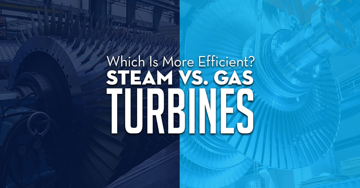 Steam And Gas Turbines Which Is More Efficient