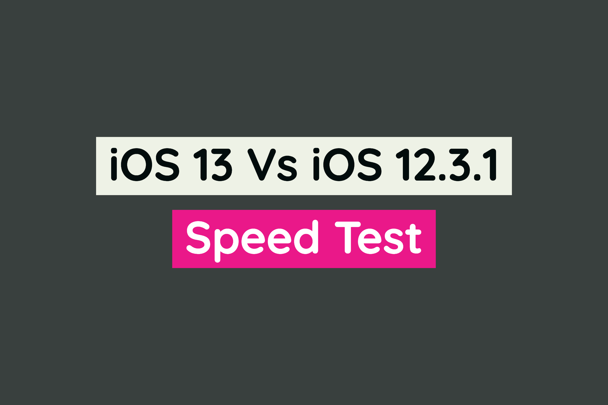 iOS 13 vs iOS 12.3.1